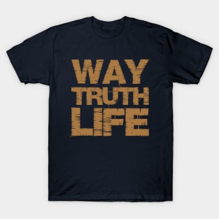 Way Truth Life T-Shirt